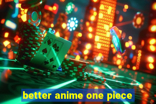 better anime one piece